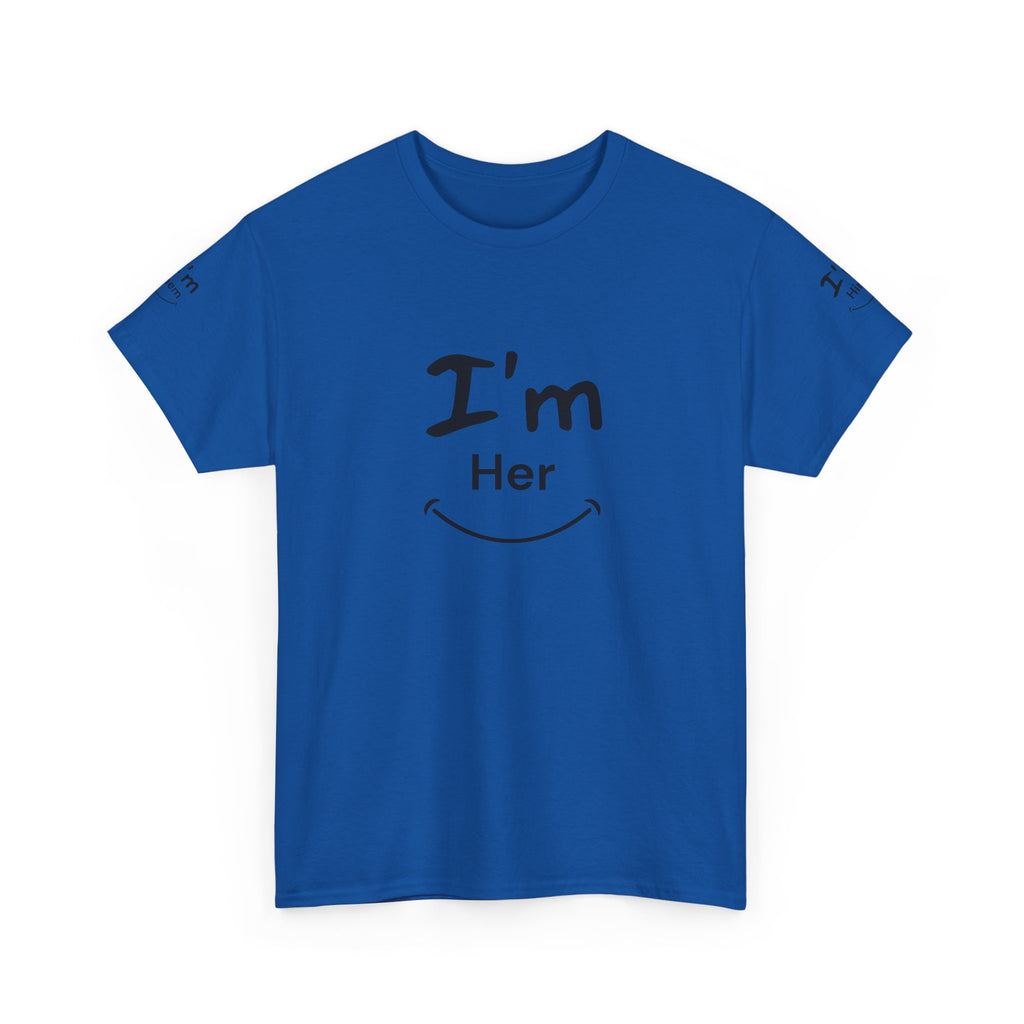 I'm Her T-Shirt | Couple Matching Tee, Relationship Quote Shirt